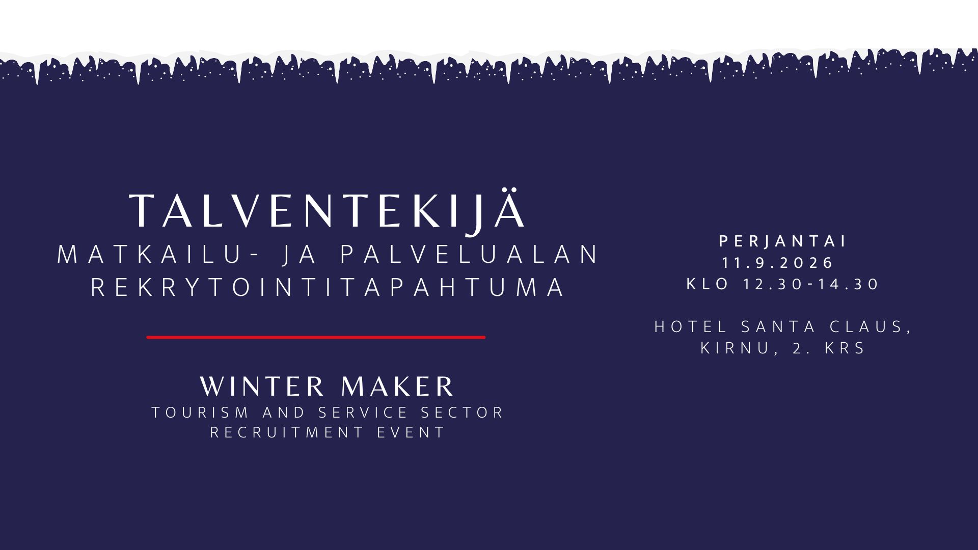 Talventekijä. Matkailu- ja palvelualan rekrytointitapahtuma. Winter maker. Tourism and service sector recruitment event. Perjantai 11.9.2026 klo 12.30-14.30. Hotel Santa Claus, Kirnu, 2. krs.